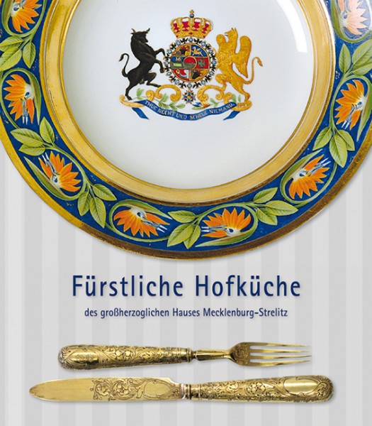 Fürstliche Hofküche des großherzoglichen Hauses Mecklenburg-Strelitz
