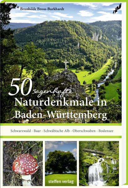 50 sagenhafte Naturdenkmale in Baden-Württemberg: Schwarzwald bis Bodensee